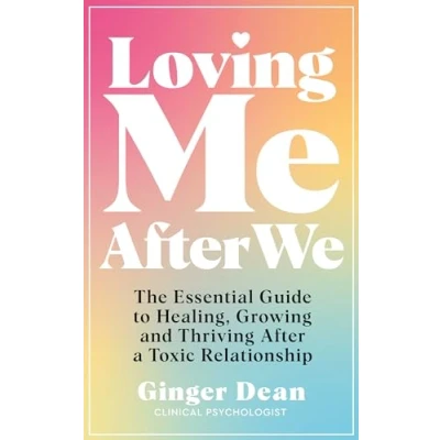 Abbildung von Loving Me After We: The Essential Guide to Healing, Growing and Thriving a Toxic Relationship