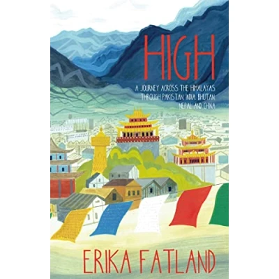 Abbildung von High: A Journey Across the Himalayas Through Pakistan, India, Bhutan, Nepal and China