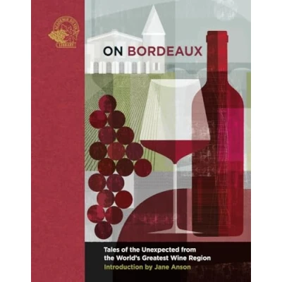 Abbildung von On Bordeaux: Tales of the Unexpected from World&#039;s Greatest Wine Region