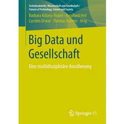 Abbildung von Big Data und Gesellschaft: Eine multidisziplinäre Annäherung (Technikzukünfte, Wissenschaft Gesellschaft / Futures of Technology, Science and Society)