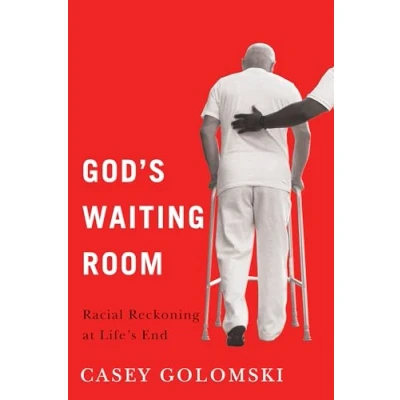 Abbildung von God&#039;s Waiting Room: Racial Reckoning at Life&#039;s End (Global Perspectives on Aging)