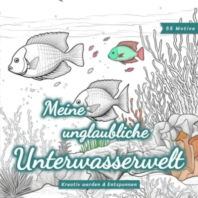 Abbildung von Meine unglaubliche Unterwasserwelt: Ein Malbuch für Erwachsene zum Durchatmen und Entspannen