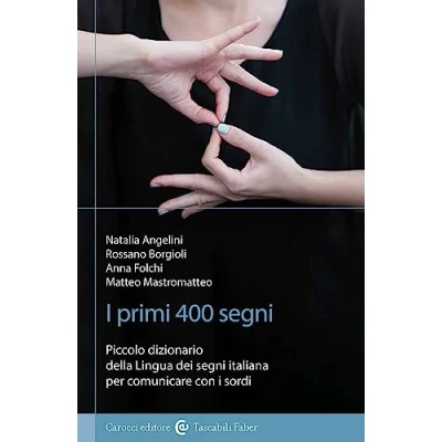 Abbildung von i primi 400 segni. Piccolo dizionario della lingua dei segni italiana per comunicare con sordi. Ediz. illustrata (I tascabili)