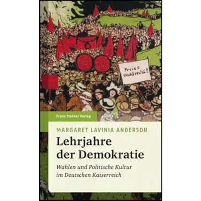 Abbildung von Lehrjahre der Demokratie. Wahlen und politische Kultur im Deutschen Kaiserreich (Beiträge zur Kommunikationsgeschichte)
