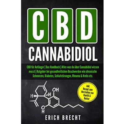 Abbildung von CBD für Anfänger Das Handbuch Alles was du über Cannabidiol wissen musst Ratgeber bei gesundheitlichen Beschwerden wie chronische Schmerzen, Diabetes, Schlafstörungen, Rheuma &amp; Krebs etc.