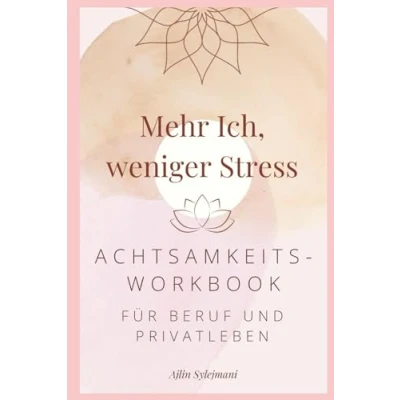 Abbildung von Mehr Ich, weniger Stress: Achtsamkeits Workbook für Beruf und Privatleben