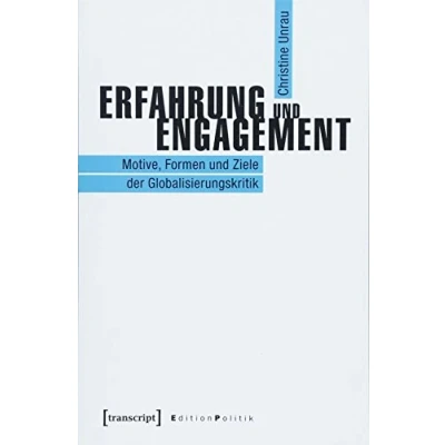 Abbildung von Erfahrung und Engagement: Motive, Formen Ziele der Globalisierungskritik (Edition Politik)