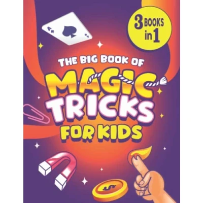 Abbildung von The Big Book of Magic Tricks for Kids: 3 Books in 1 Ultimate Easy Kids Using Common Everyday Objects