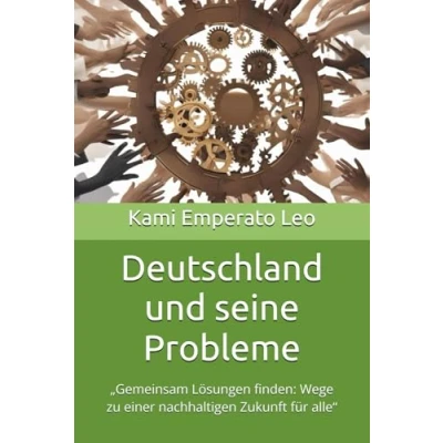 Abbildung von Deutschland und seine Probleme: „Gemeinsam Lösungen finden: Wege zu einer nachhaltigen Zukunft für alle“