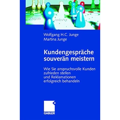 Abbildung von Kundengespräche souverän meistern: Wie Sie anspruchsvolle Kunden zufrieden stellen und Reklamationen erfolgreich behandeln (German Edition)