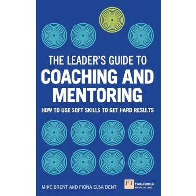 Abbildung von The Leader&#039;s Guide to Coaching &amp; Mentoring: How Use Soft Skills Get Hard Results