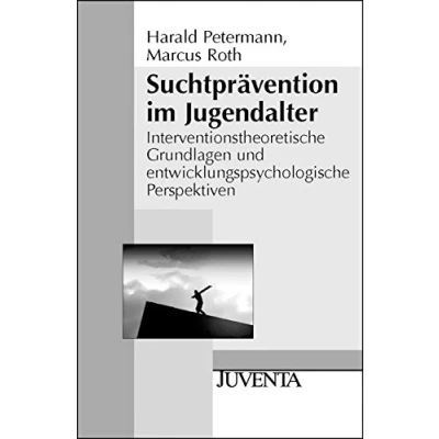 Abbildung von Suchtprävention im Jugendalter: Interventionstheoretische Grundlagen und entwicklungspsychologische Perspektiven (Juventa Paperback)
