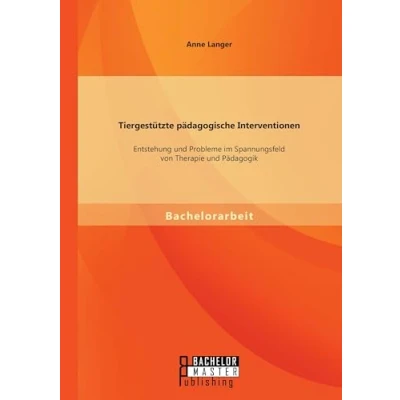 Abbildung von Tiergestützte pädagogische Interventionen: Entstehung und Probleme im Spannungsfeld von Therapie Pädagogik