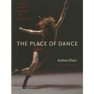 Abbildung von The Place of Dance: A Somatic Guide to Dancing and Dance Making