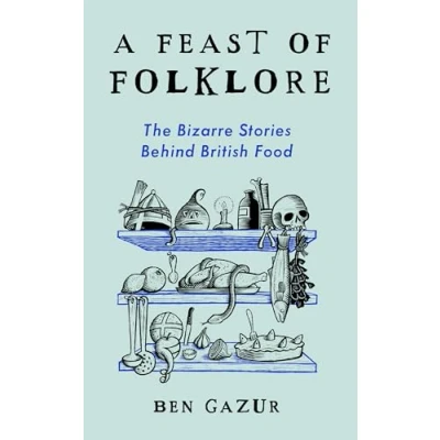 Abbildung von A Feast of Folklore: The Bizarre Stories Behind British Food