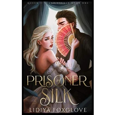 Abbildung von Prisoner of Silk: A Dark Fairy Tale Retelling (Queen the Sun Palace, Band 1)