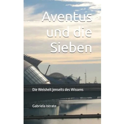 Abbildung von Aventus und Die Sieben: Weisheit jenseits des Wissen