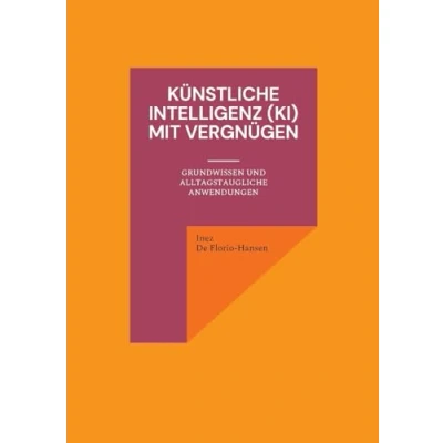 Abbildung von Künstliche Intelligenz (KI) mit Vergnügen: Grundwissen und alltagstaugliche Anwendungen