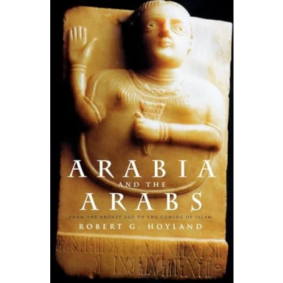 Abbildung von Arabia and the Arabs: From Bronze Age to Coming of Islam (Peoples Ancient World)