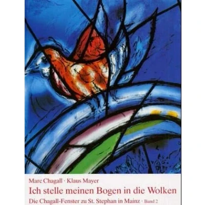 Abbildung von Die Chagall Fenster zu Sankt Stephan in Mainz, 4 Bände, Band 2, Ich stelle meinen Bogen Wolken. flankierenden Mittelfenster: ... 2: Mittelfenster