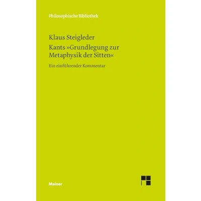 Abbildung von Kants »Grundlegung zur Metaphysik der Sitten«: Ein einführender Kommentar (Philosophische Bibliothek)