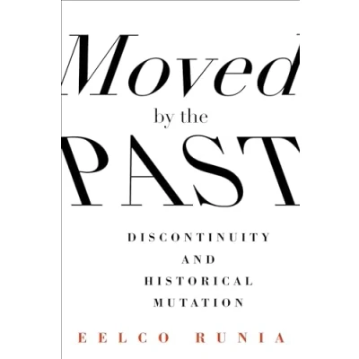 Abbildung von Moved by the Past: Discontinuity and Historical Mutation (European Perspectives: A Series in Social Thought Cultural Criticism)