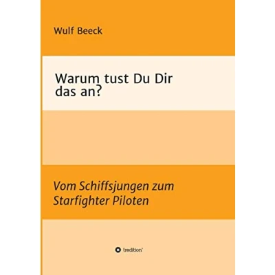 Abbildung von Warum tust Du Dir das an?: Vom Schiffsjungen zum Starfighter Piloten