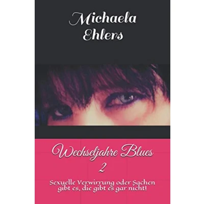 Abbildung von Wechseljahre Blues 2: Sexuelle Verwirrung oder Sachen gibt es, die es gar nicht!