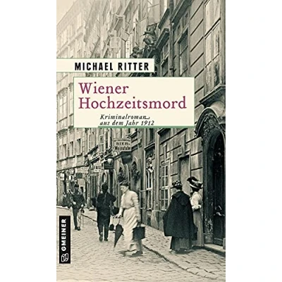 Abbildung von Wiener Hochzeitsmord: Kriminalroman aus dem Jahr 1912 (Historische Romane im GMEINER Verlag) (Kriminaloberinspektor Otto W. Fried)
