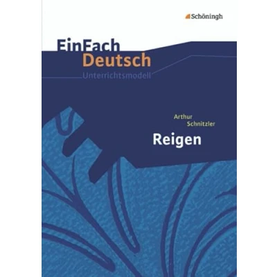 Abbildung von EinFach Deutsch Unterrichtsmodelle: Arthur Schnitzler: Reigen: Gymnasiale Oberstufe