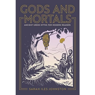 Abbildung von Gods and Mortals: Ancient Greek Myths for Modern Readers