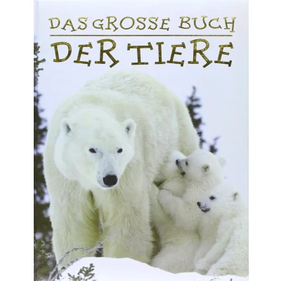 Abbildung von Wissen Das grosse Buch der Tiere