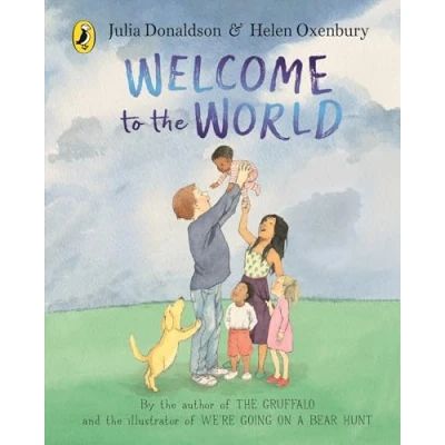 Abbildung von Welcome to the World: By author of Gruffalo and illustrator We’re Going on a Bear Hunt