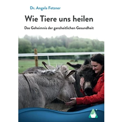 Abbildung von Wie Tiere uns heilen: Das Geheimnis der ganzheitlichen Gesundheit