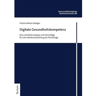 Abbildung von Digitale Gesundheitskompetenz: eine rechtliche Analyse und Vorschläge für Weiterentwicklung der Rechtslage (Wissenschaftliche Beiträge aus dem Tectum Verlag: Rechtswissenschaft)