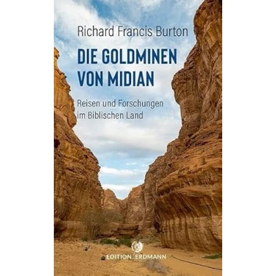 Abbildung von Die Goldminen von Midian: Reisen und Forschungen im Biblischen Land (DIE 100 BEDEUTENDSTEN ENTDECKER Das Original Paperback)