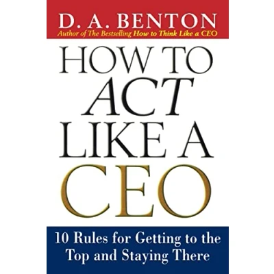Abbildung von How to Act Like a Ceo: 10 Rules for Getting the Top and Staying There