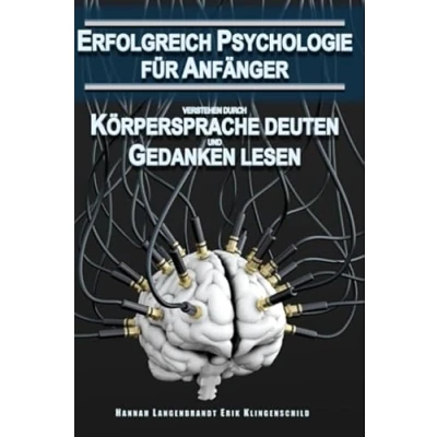 Abbildung von Erfolgreich Psychologie für Anfänger verstehen durch Körpersprache deuten und Gedanken lesen