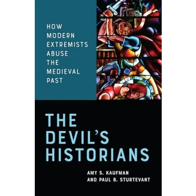 Abbildung von the Devil&#039;s Historians: How Modern Extremists Abuse Medieval Past