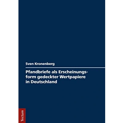 Abbildung von Pfandbriefe als Erscheinungsform gedeckter Wertpapiere in Deutschland (Wissenschaftliche Beiträge aus dem Tectum Verlag: Wirtschaftswissenschaften)