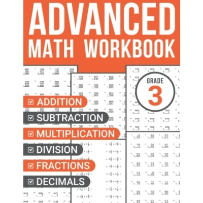 Abbildung von 3rd Grade Advanced Math Workbook: Addition, Subtraction, Multiplication, Division, Fractions, and Decimals Problems for Smart Kids Ages 8 10