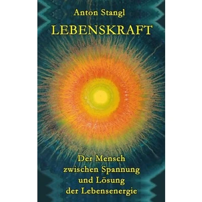Abbildung von Lebenskraft: Der Mensch zwischen Spannung und Lösung seiner Lebensenergie