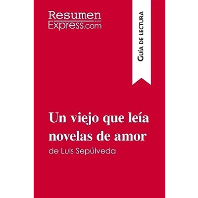Abbildung von Un viejo que leía novelas de amor Luis Sepúlveda (Guía lectura): Resumen y análisis completo