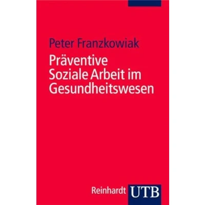 Abbildung von Präventive Soziale Arbeit im Gesundheitswesen: Gesundheitswesen 9 (Uni Taschenbücher S)
