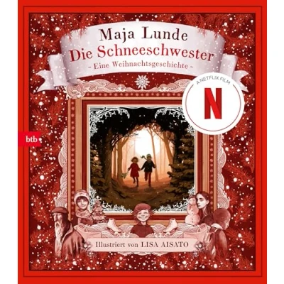 Abbildung von Die Schneeschwester: Eine Weihnachtsgeschichte (Das Jahreszeiten Quartett mit Illustrationen von Lisa Aisato, Band 2)