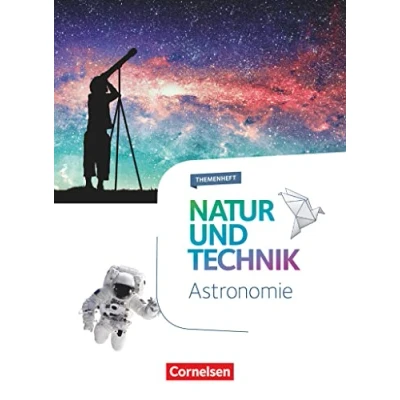 Abbildung von Natur und Technik Naturwissenschaften: Neubearbeitung Themenhefte 5. 10. Schuljahr: Astronomie Themenheft