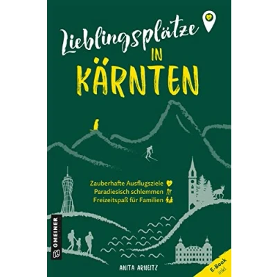 Abbildung von Lieblingsplätze in Kärnten: Aktual. Neuausgabe 2023 (Lieblingsplätze im GMEINER Verlag): Orte für Herz, Leib und Seele