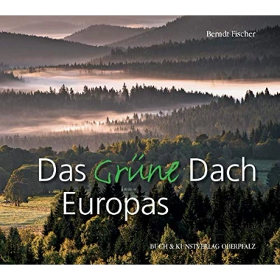 Abbildung von Das Grüne Dach Europas: Bilderreise durch ein Naturparadies im Herzen Europas