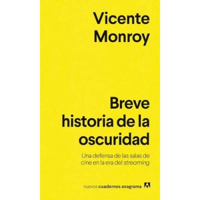 Abbildung von Breve historia de la oscuridad: Una defensa las salas cine en era del streaming (Nuevos cuadernos Anagrama)