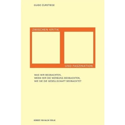 Abbildung von Zwischen Kritik und Faszination. Was wir beobachten, wenn die Werbung wie sie Gesellschaft beobachtet: War ... beobachtet